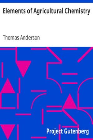 [Gutenberg 24931] • Elements of Agricultural Chemistry